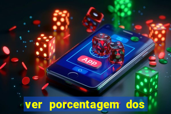 ver porcentagem dos jogos slots